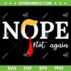 Trump Nope Not Again SVG PNG, Nope Trump Hair SVG, Funny America President DXF SVG PNG EPS