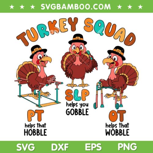 Turkey Squad Thanksgiving Nurse SVG PNG, SLP OT PT Therapy Team SVG, Gobble Gobble Turkey DXF SVG PNG EPS