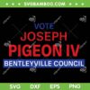 Vote For Joseph Pigeon IV SVG PNG, Vote Joseph Pigeon IV Bentleyville Council SVG, Municipal Government Election Results DXF SVG PNG EPS