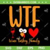WTF Wine Turkey Family SVG PNG, Funny Turkey Thanksgiving Day SVG, Wine Turkey Family DXF SVG PNG EPS WTF Wine Turkey Family SVG PNG, Funny Turkey Thanksgiving Day SVG, Wine Turkey Family DXF SVG PNG EPS