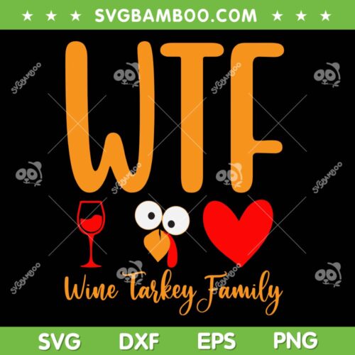 WTF Wine Turkey Family SVG PNG, Funny Turkey Thanksgiving Day SVG, Wine Turkey Family DXF SVG PNG EPS