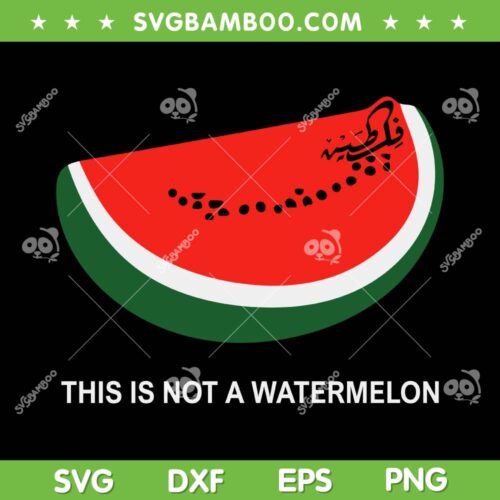 This Is Not A Watermelon SVG PNG, Watermelon Palestine Collection SVG, Watermelon Fruit DXF SVG PNG EPS