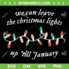 We Can Leave The Christmas Lights Up Till January SVG, Christmas Taylor Swift SVG, Taylor Swift Lover Album DXF SVG PNG EPS We Can Leave The Christmas Lights Up Till January SVG, Christmas Taylor Swift SVG, Taylor Swift Lover Album DXF SVG PNG EPS