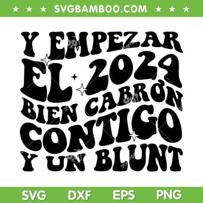 Y Empezar El 2024 SVG PNG, Bad Bunny 2024 Tour SVG, Biden Cabron Contigo Y Un Blunt DXF SVG PNG EPS Y Empezar El 2024 SVG PNG, Bad Bunny 2024 Tour SVG, Biden Cabron Contigo Y Un Blunt DXF SVG PNG EPS