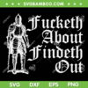 Fucketh About Findeth Out SVG PNG, Fucketh Around SVG, Quote FAFO DXF SVG PNG EPS
