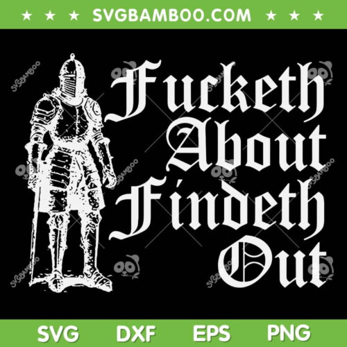 Fucketh About Findeth Out SVG PNG, Fucketh Around SVG, Quote FAFO DXF SVG PNG EPS