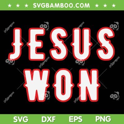 Jesus Won Texas SVG PNG, God Made Jesus Saved Texas Raised SVG, Jesus Texas DXF SVG PNG EPS Jesus Won Texas SVG PNG, God Made Jesus Saved Texas Raised SVG, Jesus Texas DXF SVG PNG EPS