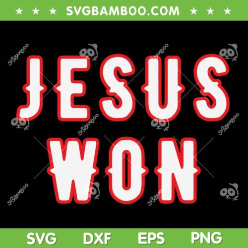 Jesus Won Texas SVG PNG, God Made Jesus Saved Texas Raised SVG, Jesus Texas DXF SVG PNG EPS