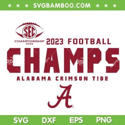 Alabama Crimson Tide Champions 2023 SVG, SEC Championship SVG, 2023 Football Champs DXF SVG PNG EPS