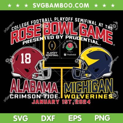 Alabama Vs Michigan Rose Bowl 2023 2024 SVG, CFP Semi Football 2024 SVG, Rose Bowl 2024 DXF SVG PNG EPS Alabama Vs Michigan Rose Bowl 2023 2024 SVG, CFP Semi Football 2024 SVG, Rose Bowl 2024 DXF SVG PNG EPS