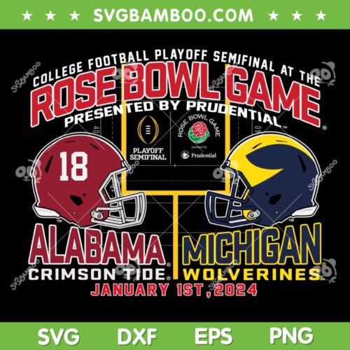 Alabama Vs Michigan Rose Bowl 2023 2024 SVG, CFP Semi Football 2024 SVG, Rose Bowl 2024 DXF SVG PNG EPS
