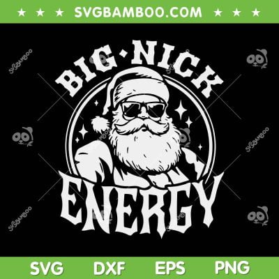 Big Nick Energy SVG PNG, Funny Santa Christmas SVG, Santa Claus With Sunglasses DXF SVG PNG EPS