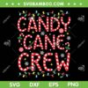 Candy Cane Crew SVG PNG, Funny Christmas Candy Cane SVG, Lover Xmas Candy DXF SVG PNG EPS