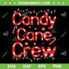 Candy Cane Crew SVG PNG, Funny Xmas Candy Cane SVG, Christmas Candy DXF SVG PNG EPS