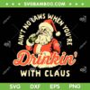 Ain't No Laws When Youre Drinking With Claus SVG, Santa Claus Drinks Wine SVG, Retro Santa Christmas DXF SVG PNG EPS
