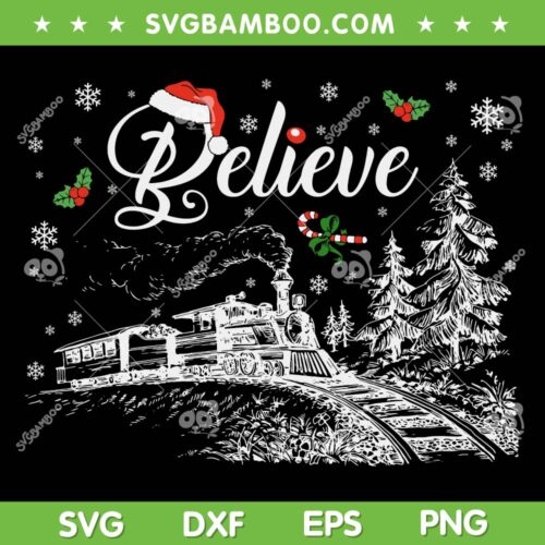 Christmas Believe Train SVG PNG, Believe Polar Express SVG, Christmas North Pole DXF SVG PNG EPS