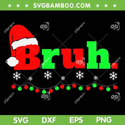 Christmas Bruh SVG PNG, Bruh Xmas Lights SVG, Bruh Santa Hat DXF SVG PNG EPS Christmas Bruh SVG PNG, Bruh Xmas Lights SVG, Bruh Santa Hat DXF SVG PNG EPS