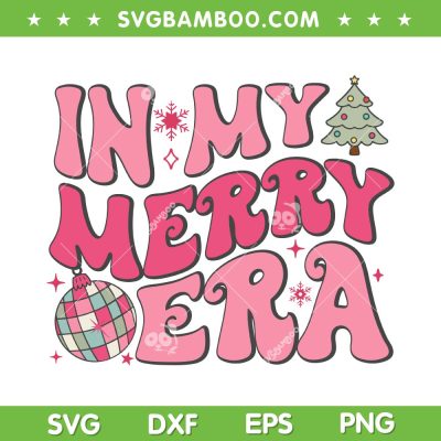 Christmas In My Merry Era SVG PNG, Xmas Era Holiday SVG, Merry Christmas Era DXF SVG PNG EPS
