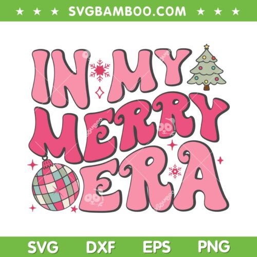 Christmas In My Merry Era SVG PNG, Xmas Era Holiday SVG, Merry Christmas Era DXF SVG PNG EPS
