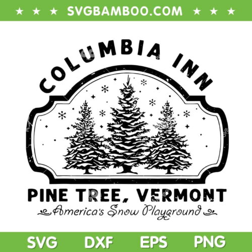 Columbia Inn Pine Tree Vermont Christmas SVG, Christmas Columbia Inn Sign SVG, Americas Snow Playground DXF SVG PNG EPS