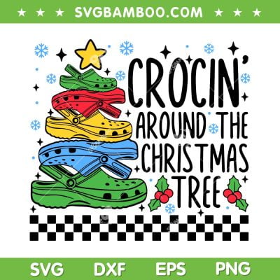 Crocin' Around The Christmas Tree SVG, Funny Christmas Saying SVG, Crocs Holiday Christmas DXF SVG PNG EPS