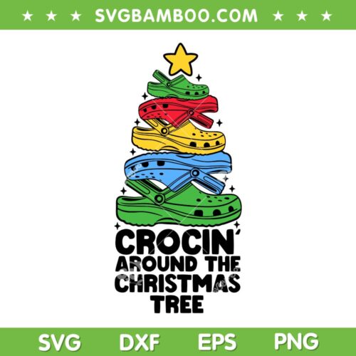 Crocin' Around The Christmas Tree SVG, Crocs Christmas Saying SVG, Funny Christmas Tree DXF SVG PNG EPS