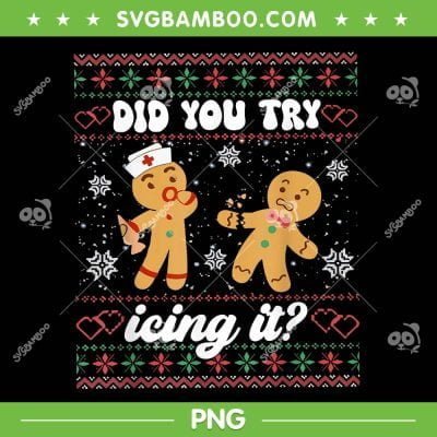 Did You Try Icing It PNG, Funny Christmas Nurse Gingerbread Man PNG, Gingerbread Man Ugly Christmas PNG Did You Try Icing It PNG, Funny Christmas Nurse Gingerbread Man PNG, Gingerbread Man Ugly Christmas PNG