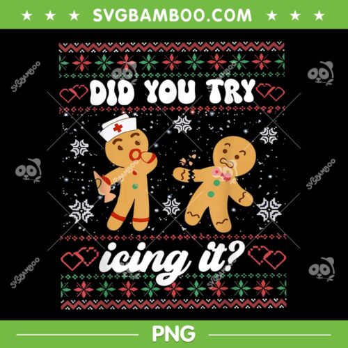 Did You Try Icing It PNG, Funny Christmas Nurse Gingerbread Man PNG, Gingerbread Man Ugly Christmas PNG