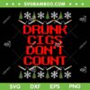 Drunk Cigs Don't Count SVG PNG, Christmas Drunk Cigarette SVG, Cigarette Snowflakes Christmas DXF SVG PNG EPS Drunk Cigs Don't Count SVG PNG, Christmas Drunk Cigarette SVG, Cigarette Snowflakes Christmas DXF SVG PNG EPS