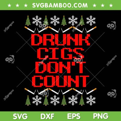 Drunk Cigs Don't Count SVG PNG, Christmas Drunk Cigarette SVG, Cigarette Snowflakes Christmas DXF SVG PNG EPS Drunk Cigs Don't Count SVG PNG, Christmas Drunk Cigarette SVG, Cigarette Snowflakes Christmas DXF SVG PNG EPS