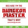 Dungeons And Dragons Master SVG, Because I'm The Dungeon Master SVG, Dungeon Master DXF SVG PNG EPS