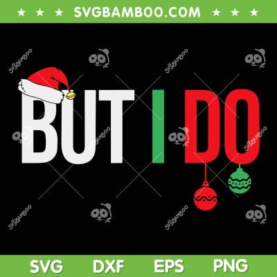 But I Do Christmas SVG PNG, I Don't Do Matching Christmas SVG, Santa Merry Christmas DXF SVG PNG EPS But I Do Christmas SVG PNG, I Don't Do Matching Christmas SVG, Santa Merry Christmas DXF SVG PNG EPS