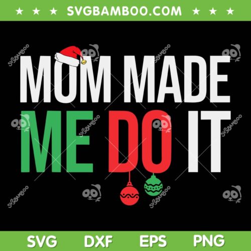 Christmas Mom Made Me Do It SVG PNG, Christmas Mothers Quote SVG, Family Christmas Pajamas Matching DXF SVG PNG EPS