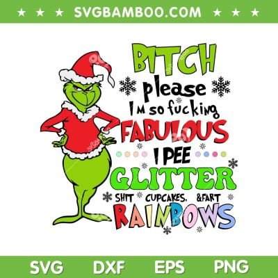 Grinch Bitch Fabulous Glitter Rainbows SVG, Funny Grinchmas Quote SVG, I Pee Glitter DXF SVG PNG EPS Grinch Bitch Fabulous Glitter Rainbows SVG, Funny Grinchmas Quote SVG, I Pee Glitter DXF SVG PNG EPS
