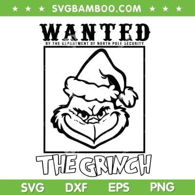 Grinch Wanted SVG PNG, Wanted The Grinch Santa SVG, Grinch Face Christmas DXF SVG PNG EPS Grinch Wanted SVG PNG, Wanted The Grinch Santa SVG, Grinch Face Christmas DXF SVG PNG EPS