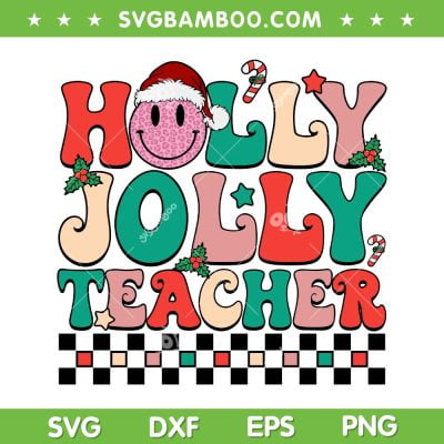 Groovy Retro Holly Jolly Teacher Xmas SVG, Christmas Vibes Hippie SVG, Holly Jolly Christmas DXF SVG PNG EPS