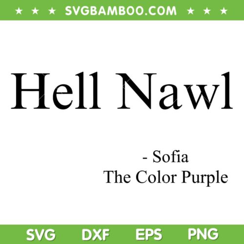 Hell Nawl Sofia Quote SVG PNG, Purple Color Movie SVG, The Color Purple DXF SVG PNG EPS