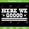 Here We Go Dallas Football SVG PNG, Here We Goooo SVG, NFL Dallas Cowboys DXF SVG PNG EPS Here We Go Dallas Football SVG PNG, Here We Goooo SVG, NFL Dallas Cowboys DXF SVG PNG EPS