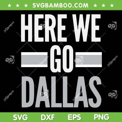 Here We Go Dallas SVG PNG, Funny Dallas Cowboys SVG, NFL Dallas Football DXF SVG PNG EPS Here We Go Dallas SVG PNG, Funny Dallas Cowboys SVG, NFL Dallas Football DXF SVG PNG EPS