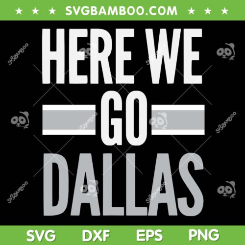 Here We Go Dallas SVG PNG, Funny Dallas Cowboys SVG, NFL Dallas Football DXF SVG PNG EPS