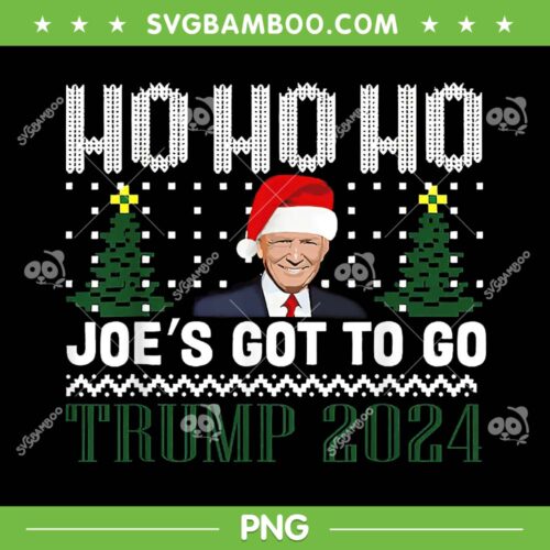 Ho Ho Ho Joe's Got To Go Trump 2024 PNG, Christmas Trump 2024 PNG, Trump Christmas Tree PNG