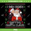 I Saw Biden Sniffing Santa Claus PNG, Funny Biden Ugly Xmas PNG, Biden And Santa Claus PNG I Saw Biden Sniffing Santa Claus PNG, Funny Biden Ugly Xmas PNG, Biden And Santa Claus PNG