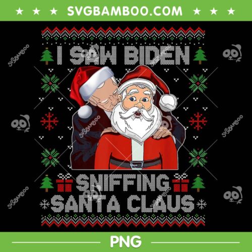 I Saw Biden Sniffing Santa Claus PNG, Funny Biden Ugly Xmas PNG, Biden And Santa Claus PNG