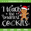 I Teach The Smartest Cookies SVG PNG, Christmas Gingerbread Santa Hat SVG, Gingerbread Man DXF SVG PNG EPS I Teach The Smartest Cookies SVG PNG, Christmas Gingerbread Santa Hat SVG, Gingerbread Man DXF SVG PNG EPS