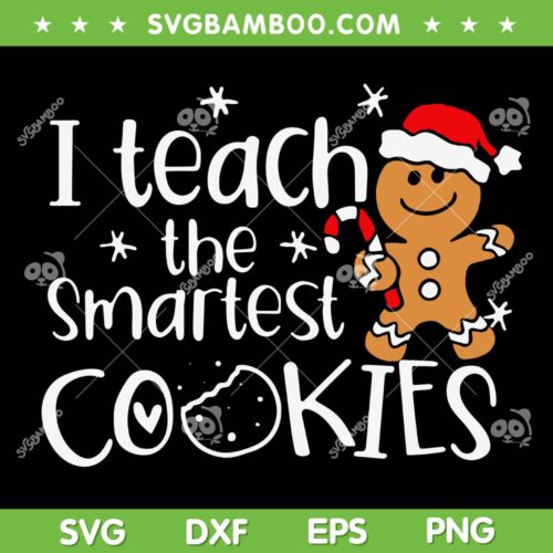 I Teach The Smartest Cookies SVG PNG, Christmas Gingerbread Santa Hat SVG, Gingerbread Man DXF SVG PNG EPS