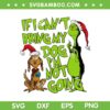 If I Can't Bring My Dog Im Not Going SVG, Funny Grinch Christmas Quote SVG, Grinchs Dog Christmas DXF SVG PNG EPS If I Can't Bring My Dog Im Not Going SVG, Funny Grinch Christmas Quote SVG, Grinchs Dog Christmas DXF SVG PNG EPS