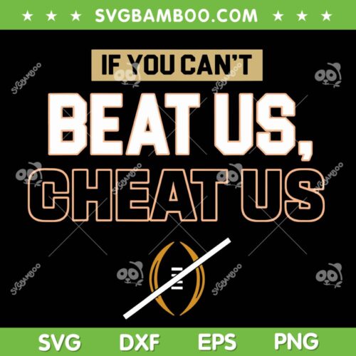 If You Can't Beat Us Cheat Us SVG PNG, Cheat Us Football SVG, FSU Football DXF SVG PNG EPS