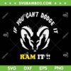 If You Can't Dodge It Ram It SVG PNG, Funny Dodge Rams SVG, American Dodge Ram DXF SVG PNG EPS