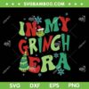 In My Grinch Era SVG PNG, Grinch Christmas Era SVG, Merry Grinchmas DXF SVG PNG EPS