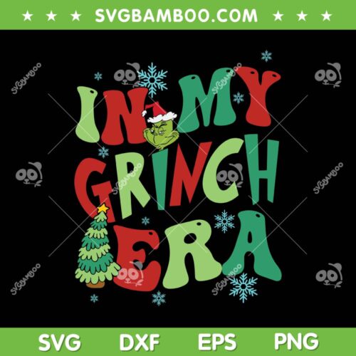 In My Grinch Era SVG PNG, Grinch Christmas Era SVG, Merry Grinchmas DXF SVG PNG EPS